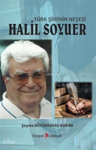 Türk Şiirinin Neşesi Halil Soyuer