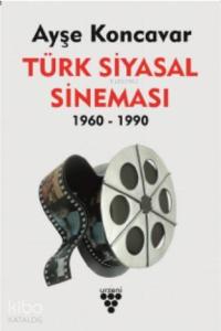 Türk Siyasal Sineması 1960 - 1990