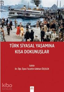 Türk Siyasal Yaşamına Kısa Dokunuşları