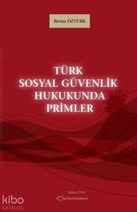 Türk Sosyal Güvenlik Hukukunda Primler