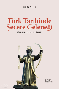 Türk Tarihinde Şecere Geleneği;Türkmen Şecereleri Örneği