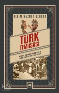 Türk Temaşası; Meddah, Karagöz, Orta Oyunu ve Temaşa Sanatı Üzerine Toplu Yazılar