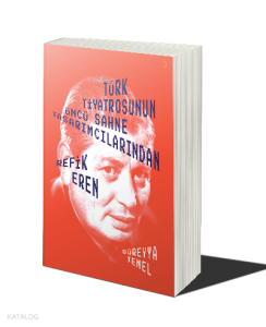 Türk Tiyatrosunun Öncü Sahne Tasarımcılarından Refik Eren