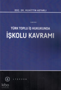 Türk Toplu İş Hukukunda İşkolu Kavramı