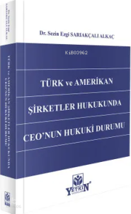 Türk ve Amerikan Şirketler Hukukunda Ceo'nun Hukuki Durumu