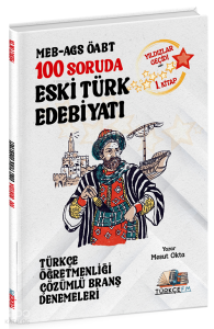 Türkçe FM ÖABT MEB-AGS Türkçe Öğretmenliği 100 Soruda Eski Türk Edebiyatı Deneme Çözümlü Yıldızlar Geçidi 1. Kitap