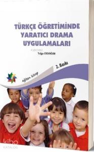 Türkçe Öğretiminde Yaratıcı Drama Uygulamaları