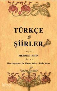 Türkçe Şiirler; Osmanlı Türkçesi aslı ile birlikte, sözlükçeli