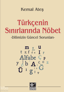 Türkçenin Sınırlarında Nöbet ;-Dilimizin Güncel Sorunları-