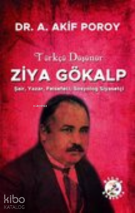 Türkçü Düşünür;Ziya Gökalp Şair, Yazar, Felsefeci, Sosyolog, Siyasetçi