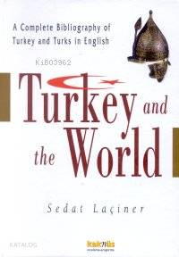 Turkey And The World; A Complete Bibliography Of Turkey And Turks İn English