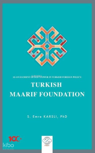 Turkish Maarif Foundation - As an Element Of Soft Power in Turkish Foreign Policy