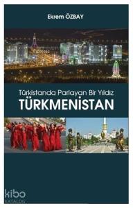 Türkistanda Parlayan Bir Yıldız Türkmenistan