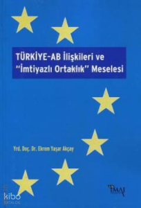 Türkiye-AB İlişkileri ve İmtiyazlı Ortaklık Mesele