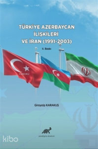 Türkiye Azerbaycan İlişkileri ve İran (1991-2003)