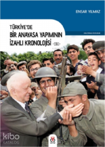 Türkiye’de Bir Anayasa Yapımının İzahlı Kronolojisi -1961-