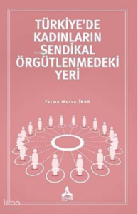 Türkiye’de Kadınların Sendikal Örgütlenmedeki Yeri