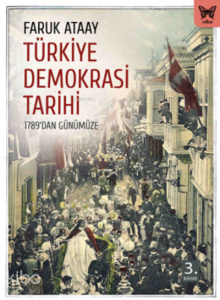 Türkiye Demokrasi Tarihi; 1789'dan Günümüze