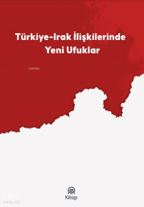 Türkiye-Irak İlişkilerinde Yeni Ufuklar