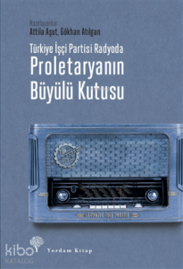 Türkiye İşçi Partisi Radyoda Proletaryanın Büyülü Kutusu (ciltli)
