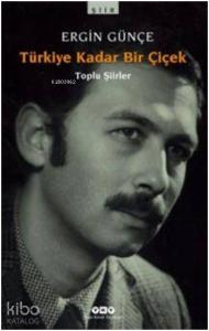 Türkiye Kadar Bir Çiçek  Toplu Şiirler