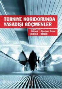 Türkiye Koridorunda Yasadışı Göçmenler