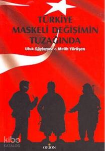 Türkiye Maskeli Değişimin Tuzağında