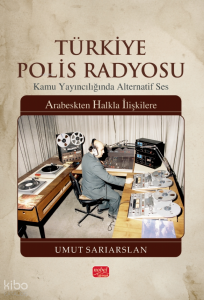 Türkiye Polis Radyosu;Kamu Yayıncılığında Alternatif Ses - Arabeskten Halkla İlişkilere