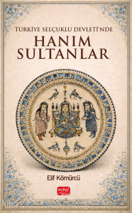Türkiye Selçuklu Devleti'nde Hanım Sultanlar