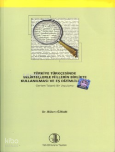Türkiye Türkçesinde Belirteçlerle Fiillerin Birlikte Kullanılması ve Eş Dizimlilikleri;Derlem Tabanlı Bir Uygulama