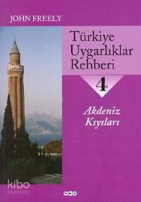 Türkiye Uygarlıklar Rehberi 4; Akdeniz Kıyıları