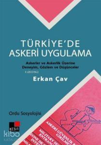 Türkiye'de Askeri Uygulama - Ordu Sosyolojisi; Askerler ve Askerlik Üzerine Deneyim, Gözlem ve Düşün