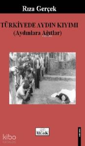 Türkiye'de Aydın Kıyımı; Aydınlara Ağıtlar