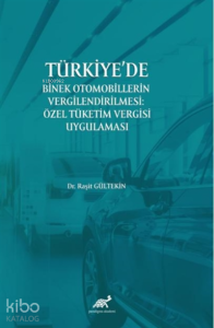 Türkiye'de Binek Otomobillerin Vergilendirilmesi: Özel Tüketim Vergisi Uygulaması