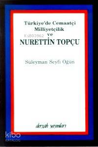 Türkiye'de Cemaatçi Milliyetçilik ve Nurettin Topçu