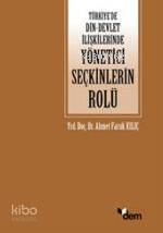 Türkiye'de Din - Devlet İlişkilerinde Yönetici Seçkinlerin Rolü