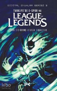 Türkiye'de E-Spor ve League of Legends; Dijital Oyunlar Serisi - 3