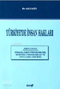 Türkiye'de İnsan Hakları 1. Kitap; Siyasal Parti Programları, Hükümet Programları ve Uygulama 1920-2003