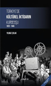 Türkiye'de Kültürel İktidarın Kuruluşu (1923-1945)