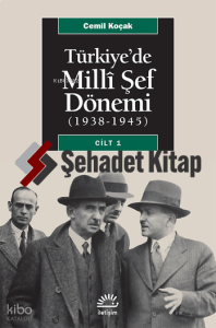 Türkiye'de Milli Şef Dönemi 1. Cilt; (1938-1945)