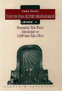 Türkiye'de Siyasal Kültürün Resmi Kaynakları 3; Kemalist Tek Parti İdeolojisi ve Chp'nin Altı Ok'u