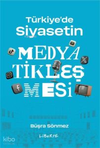 Türkiye'de Siyasetin Medyatikleşmesi