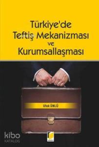 Türkiye'de Teftiş Mekanizması ve Kurumsallaşması