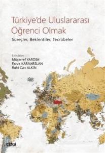 Türkiye'de Uluslararası Öğrenci Olmak; Süreçler, Beklentiler, Tecrübeler