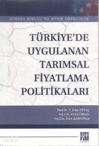 Türkiye'de Uygulanan Tarımsal Fiyatlama Politikaları; Avrupa Birliği'ne Uyum Sürecinde