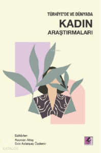 Türkiye'de ve Dünyada Kadın Araştırmaları