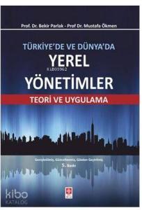Türkiye'de ve Dünya'da Yerel Yönetimler; Teori ve Uygulama