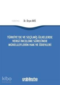 Türkiye'de ve Seçilmiş Ülkelerde Vergi İnceleme Sürecinde Mükelleflerin Hak ve Ödevleri