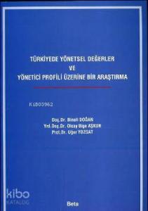 Türkiye'de Yönetsel Değerler ve Yönetici Profili Üzerine Dair Araştırma