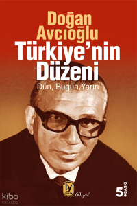 Türkiye'nin Düzeni;Dün, Bugün, Yarın